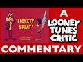 Lickety Splat Looney Tunes Critic Commentary