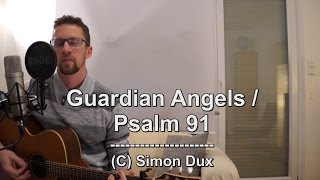 Guardian Angels / Psalm 91 (Original Worship Song by Simon)