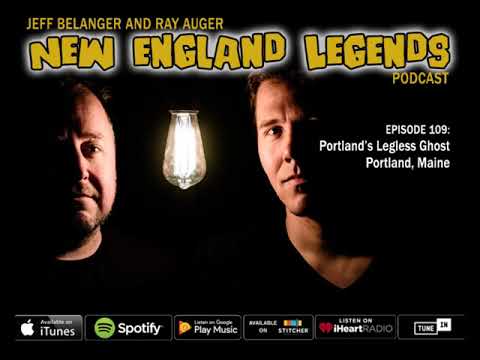 New England Legends Podcast 109 - Portland’s One-Legged Ghost