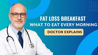 Best Morning Breakfast for Fat Loss (Doctor Explains)