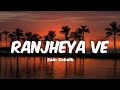 Ranjheya Ve Lyrics Zain Zohaib Trending Trendingsong Viral