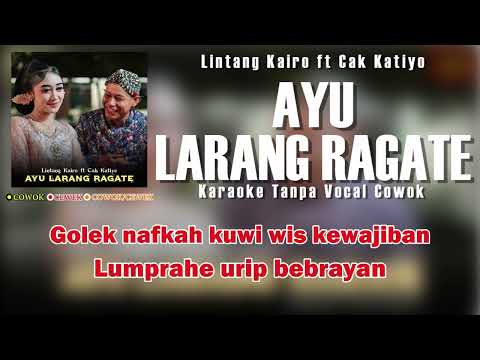 Ayu Larang Ragatep-Lintang Kairo ft Cak Katiyo (Karaoke tanpa vocal cowok)