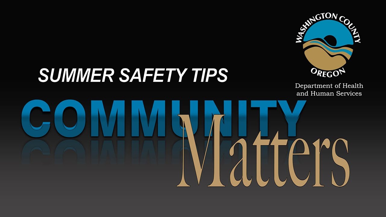 SUMMER SAFETY TIPS