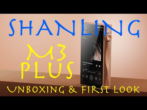 Shanling M3 Plus Unbox & First Look