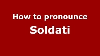 How to pronounce Soldati
