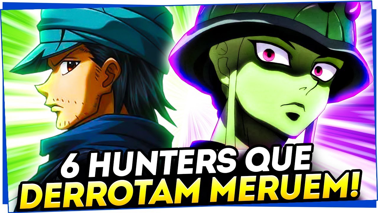 6 PERSONAGENS QUE VENCERIAM O MERUEM (e mais 5 que não!) EM HUNTER x HUNTER