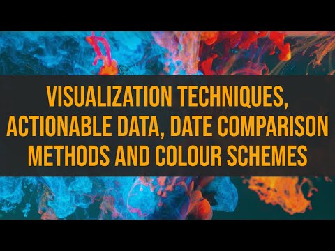 Tableau - Visualization Techniques, Actionable Data, Date Comparison Methods and Colour Schemes