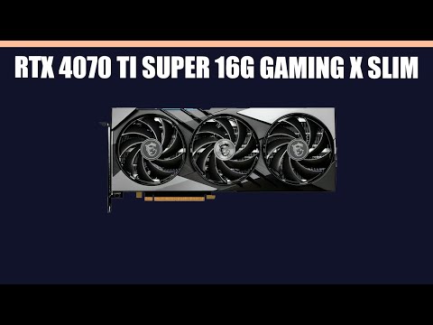 MSI GeForce RTX 4070 Ti SUPER GAMING X SLIM 16G MSI GeForce RTX 4070 Ti SUPER GAMING X SLIM 16G