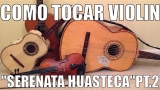 Como Tocar Violin "Serenata Huasteca" Pt.2