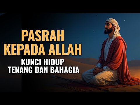Pasrah Kepada Allah: Kunci Hidup Tenang, Bahagia, dan Bermakna.