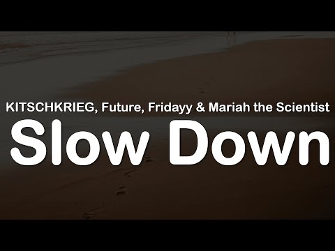 KITSCHKRIEG, Future, Fridayy & Mariah the Scientist - Slow Down (Clean Lyrics)