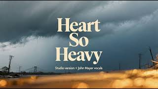 John Mayer - Heart So Heavy