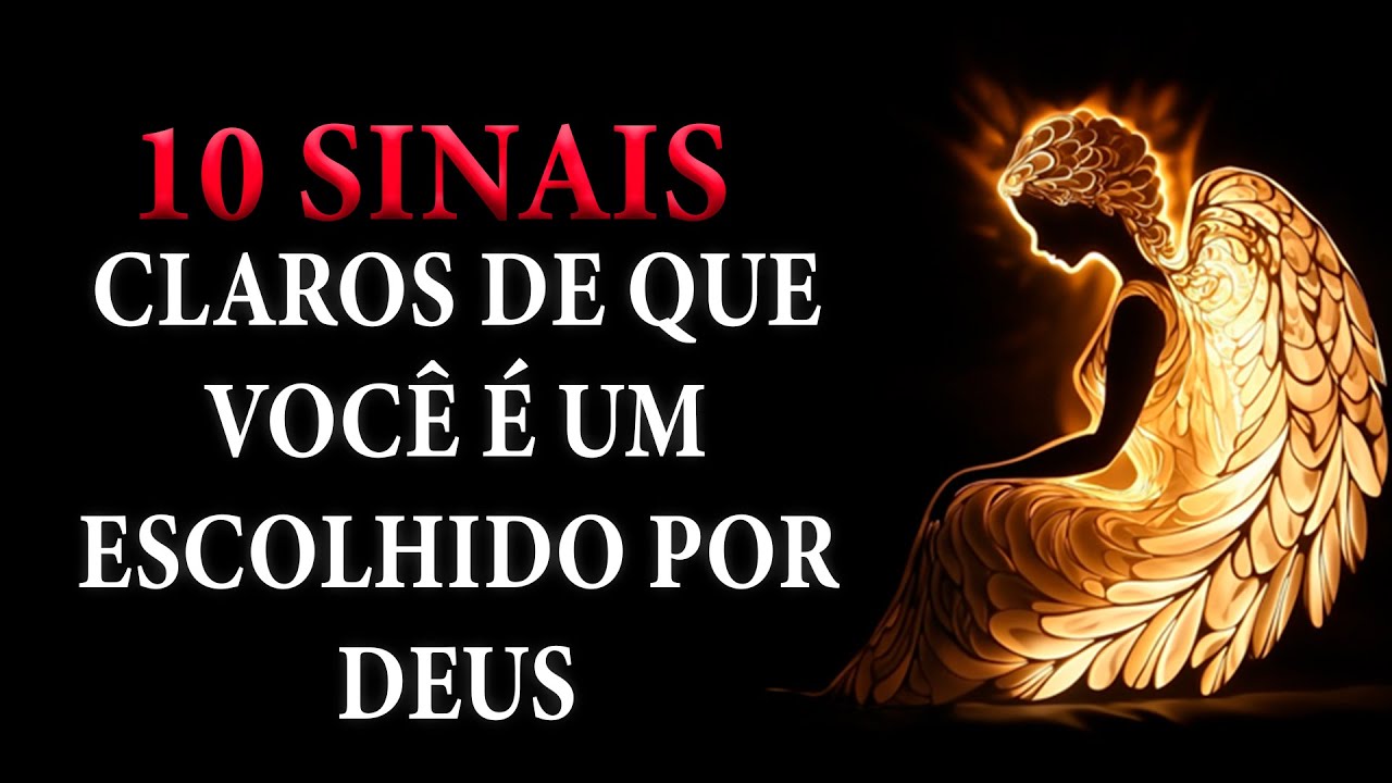 🔴10 SINAIS CLAROS DE QUE VOCÊ É UM ESCOLHIDO POR DEUS