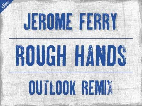 Jerome Ferry - Rough Hands (Outlook Remix)