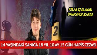 ATLAS ÇAĞLAYAN DAVASINDA KARAR