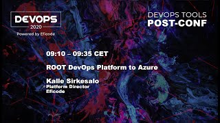 DEVOPS 2020 Post-conference - Eficode ROOT DevOps Platform from Azure