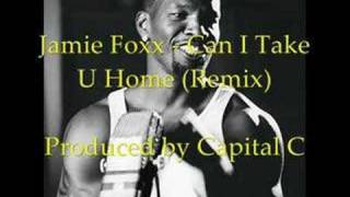 Jamie Foxx - Can I Take U Home (Capital C Remix)