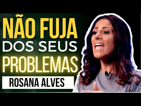 Rosana Alves | ENTENDA COMO ENFRENTAR OS PROBLEMAS DO DIA A DIA