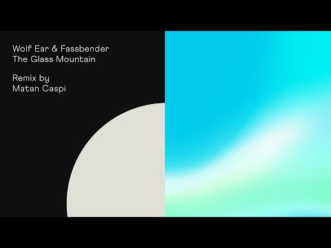 Wolf Ear & Fassbender - The Glass Mountain (Matan Caspi Remix)