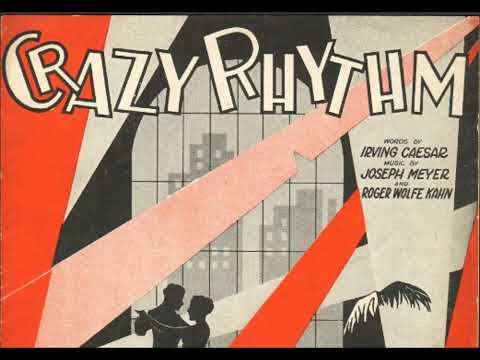"Crazy Rhythm" Original Havana Band (1928) Crazy rhythm here's the doorway I'll go my way--you'll go