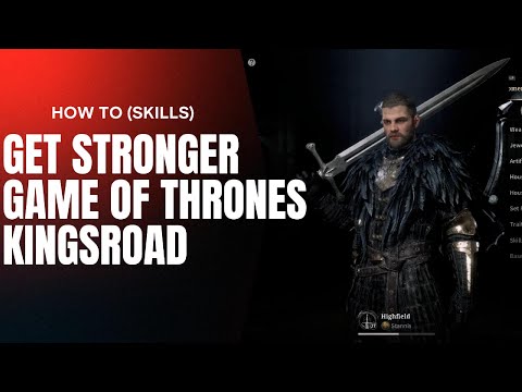 Get Stronger FAST | Game of Thrones Kingsroad: SKILLS Guide for Power & Momentum