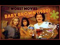 Awesomely Bad Movie - BABY BROWN (1990)
