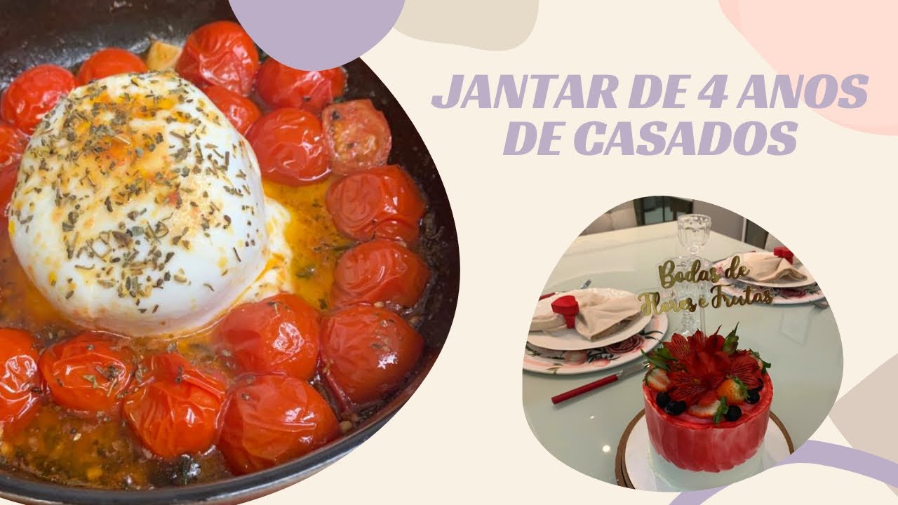 RECEITA FÁCIL DE BURRATA| JANTAR DE BODAS DE FLORES E FRUTAS 4 ANOS DE CASADOS
