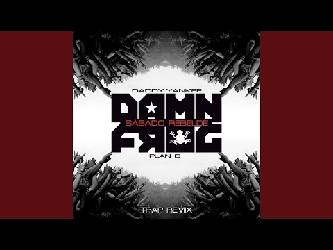 Daddy Yankee - Sábado Rebelde (Damn Frog Trap Remix) ft. Plan B