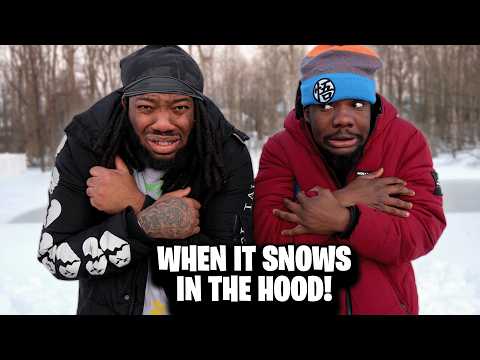 WHEN IT SNOWS IN THE HOOD!