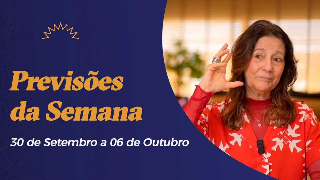 Previsões da Semana - 30 de Setembro a 06 de Outubro - Claudia Lisboa