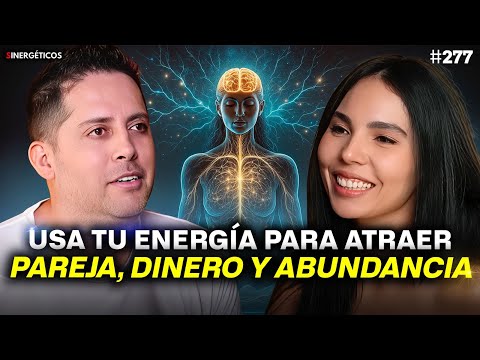 Usa tu ENERGÍA para atraer ABUNDANCIA, DINERO & PAREJA | #277 SINERGÉTICOS