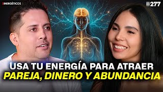 Cómo usar tu ENERGÍA para atraer ABUNDANCIA, DINERO & PAREJA | HARU ESCARCEGA | #277 SINERGÉTICOS