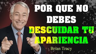 Cuida Tu Apariencia: Es La Forma Más Silenciosa De Amor Propio 🧠 | Brian Tracy