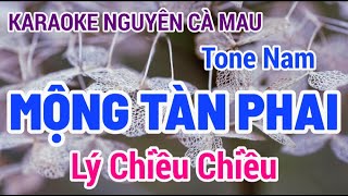 Karaoke Lý Chiều Chiều - Mộng Tàn Phai - Tone Nam | Karaoke Nguyên Cà Mau (26/7/2025)