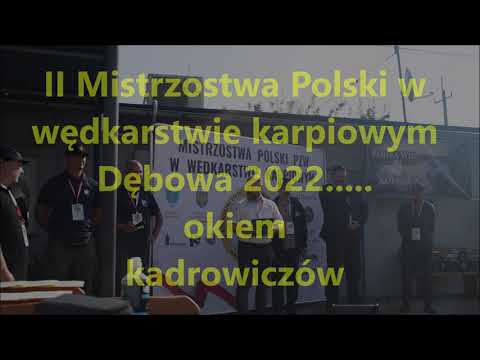 Mistrzostwa Polski w Wędkarstwie Karpiowym Dębowa 2022r.