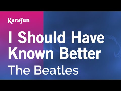I Should Have Known Better - The Beatles | Karaoke Version | KaraFun