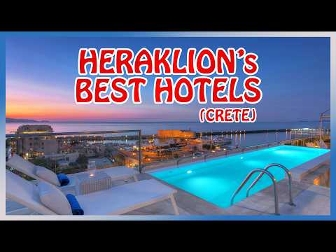 Heraklion (Crete) : BEST HOTELS for Every Budget