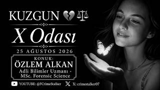 ÇAĞLA TUĞALTAY DOSYASI 🅧 X'TE (TWITTER'DA)📅  25 Ağustos 2026 I KUZGUN💔⚖️ X Odası