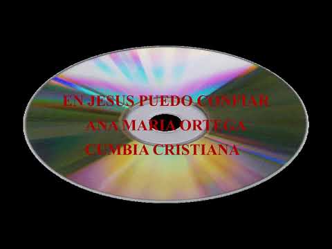 En Jesucristo Puedo Confiar - Ana Maria Ortega