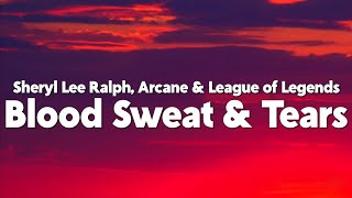 Sheryl Lee Ralph - Blood Sweat & Tears (from the series Arcane League of Legends) [Lyrics]