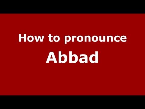 How to pronounce Abbad (Arabic/Morocco) - PronounceNames.com