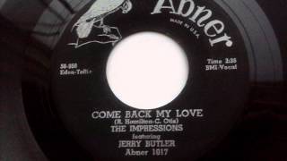 JERRY BUTLER & THE IMPRESSIONS - COME BACK MY LOVE - ABNER 1017