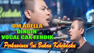 Download lagu OM.ADELLA 'Dingin' Cak Fendik mp3