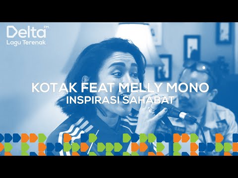 KOTAK FT MELLY MONO live at Delta FM - INSPIRASI SAHABAT | DELTA LIVEKUSTIK
