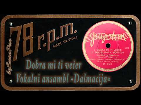 Vokalni ansambl »Dalmacija« - Dobra mi ti večer /Sijala Mara murtelu
