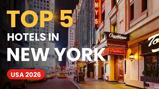 Top 5 Hotels in New York City, USA (2026) | Best Places to Stay in Manhattan, NY