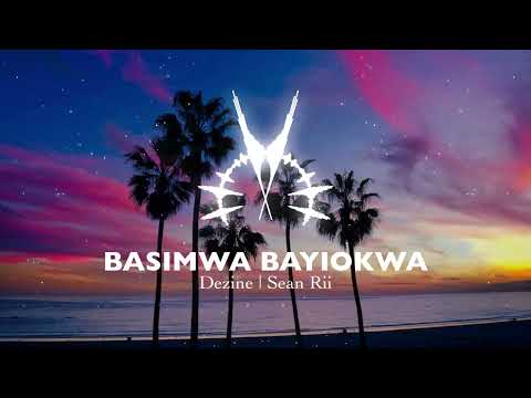 DEZINE || SEAN RII - BASIMWA BAYIOKWA