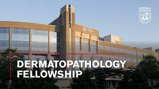 Dermatopathology Fellowship at Loyola University Medical Center