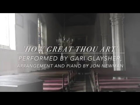 How Great Thou Art performed by Gari Glaysher