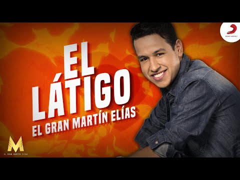 El Látigo, El Gran Martín Elías - Letra Oficial